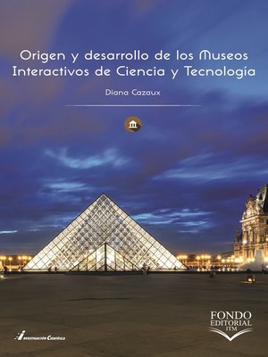 cover image of Origen y desarrollo de los Museos Interactivos de Ciencia y Tecnología